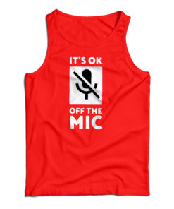 It's Ok Off The Mic Tank Top