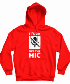 It's Ok Off The Mic Hoodie