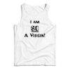 I’m So A Virgin Tank Top