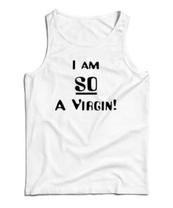 I’m So A Virgin Tank Top