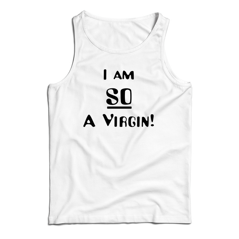 I’m So A Virgin Tank Top