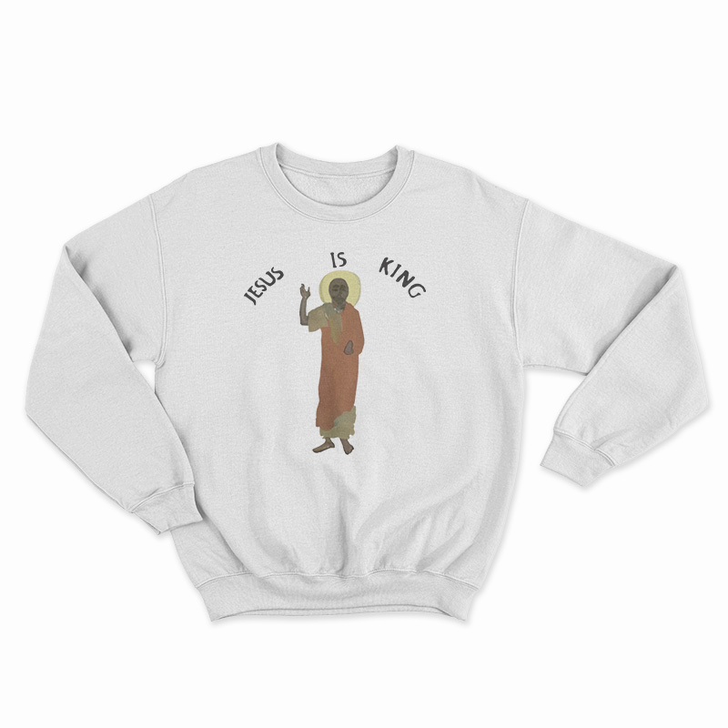 Kanye West Jesus Is King Sweatshirt