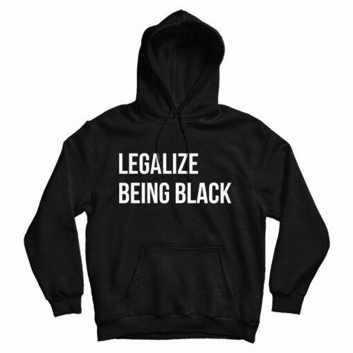 Legalize Being Black Hoodie