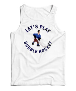 Let's Play Bubble Hockey Tank Top