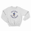 Let's Play Bubble Hockey Sweatshirt