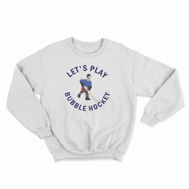 Let's Play Bubble Hockey Sweatshirt