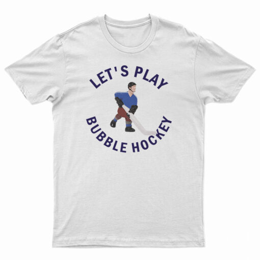 Let's Play Bubble Hockey T-Shirt