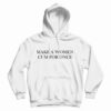 Make A Women Cum For Once Hoodie