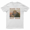 Make Tea Not War T-Shirt
