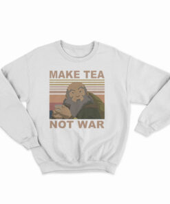 Make Tea Not War Sweatshirt
