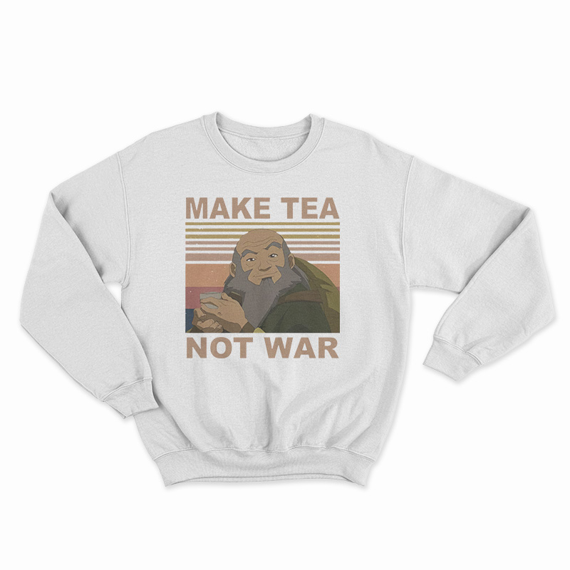 Make Tea Not War Sweatshirt