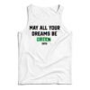 May All Your Dreams Be Green Tank Top