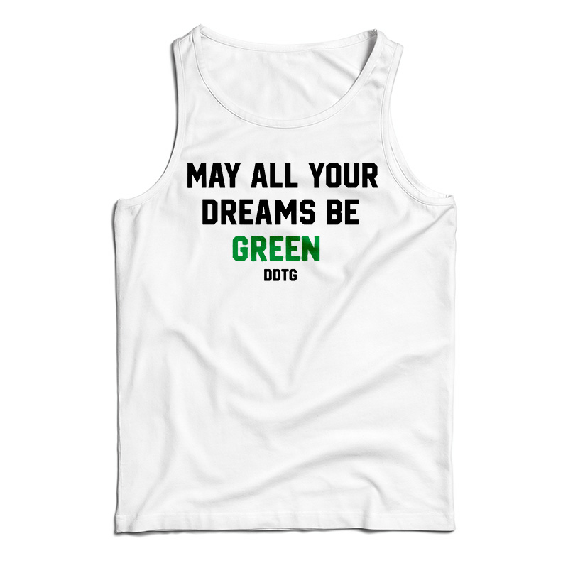 May All Your Dreams Be Green Tank Top