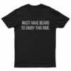 Must Have Beard To Enjoy This Ride T-Shirt