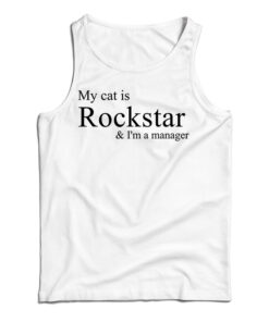 My Cat Is Rockstar And I'm A Manager Tank Top