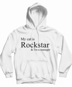 My Cat Is Rockstar And I'm A Manager Hoodie