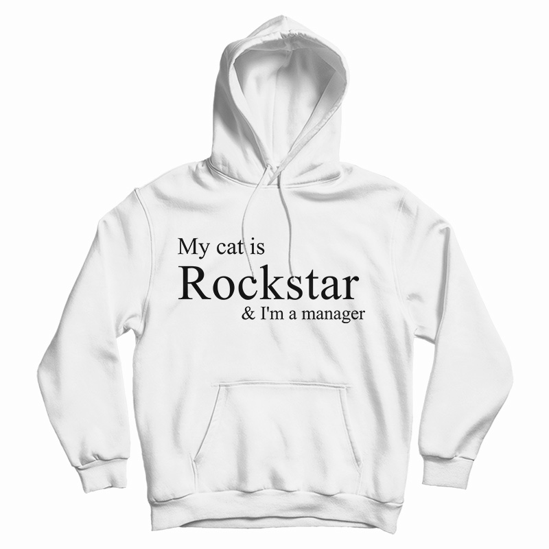 My Cat Is Rockstar And I'm A Manager Hoodie