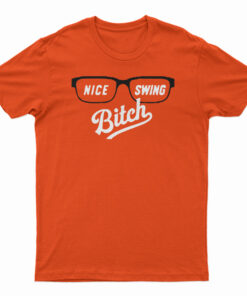 Nice Swing Bitch 2020 T-Shirt