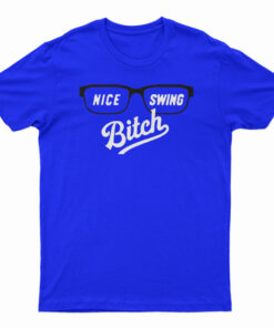Nice Swing Bitch 2020 T-Shirt