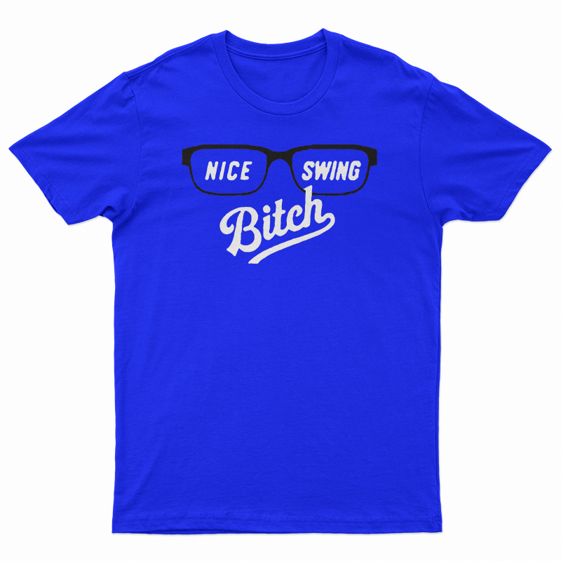 Nice Swing Bitch 2020 T-Shirt