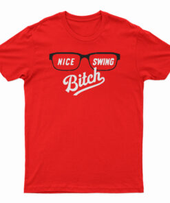 Nice Swing Bitch 2020 T-Shirt