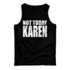 Not Today Karen Tank Top