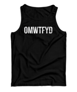 OMWTFYD Tank Top