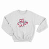 Oh Stop Crying Sweatshirt