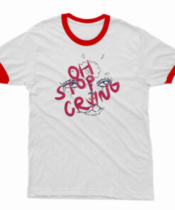 Oh Stop Crying Ringer T-Shirt