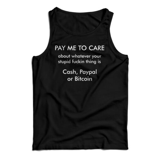 Pay Me To Care Tank Top