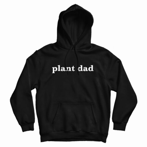 Plant Dad Hoodie