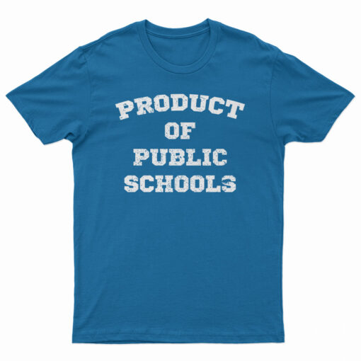 Product of Public Schools T-Shirt