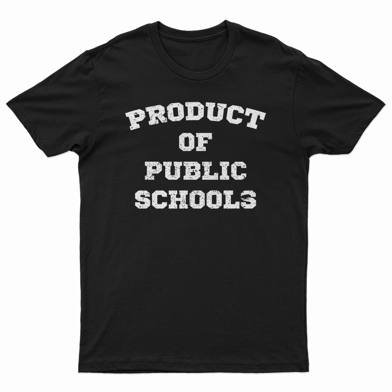 Product of Public Schools T-Shirt