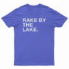 Rake By The Lake T-Shirt