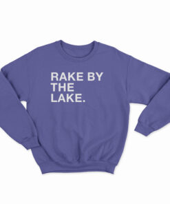 Rake By The Lake Sweatshirt
