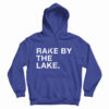 Rake By The Lake Hoodie