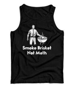 Smoke Brisket Not Meth Tank Top