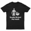 Smoke Brisket Not Meth T-Shirt
