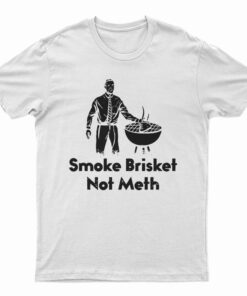 Smoke Brisket Not Meth T-Shirt