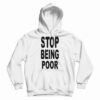 Stop Being Poor Hoodie