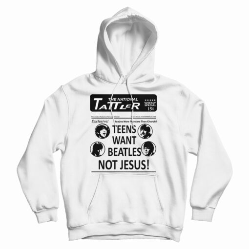 Teens Want Beatles Not Jesus Hoodie