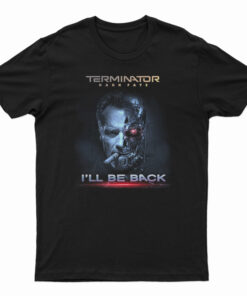Terminator Dark Fate I'll Be Back T-Shirt