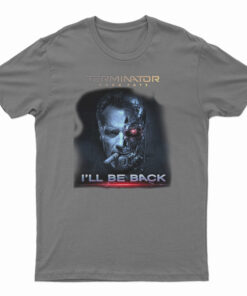 Terminator Dark Fate I'll Be Back T-Shirt