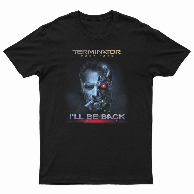 Terminator Dark Fate I'll Be Back T-Shirt