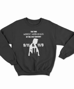 The Two Worst Morning Of The 21st Century Sweatshirt