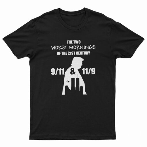 The Two Worst Morning Of The 21st Century T-Shirt