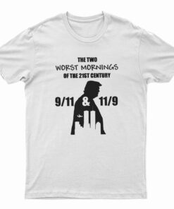 The Two Worst Morning Of The 21st Century T-Shirt