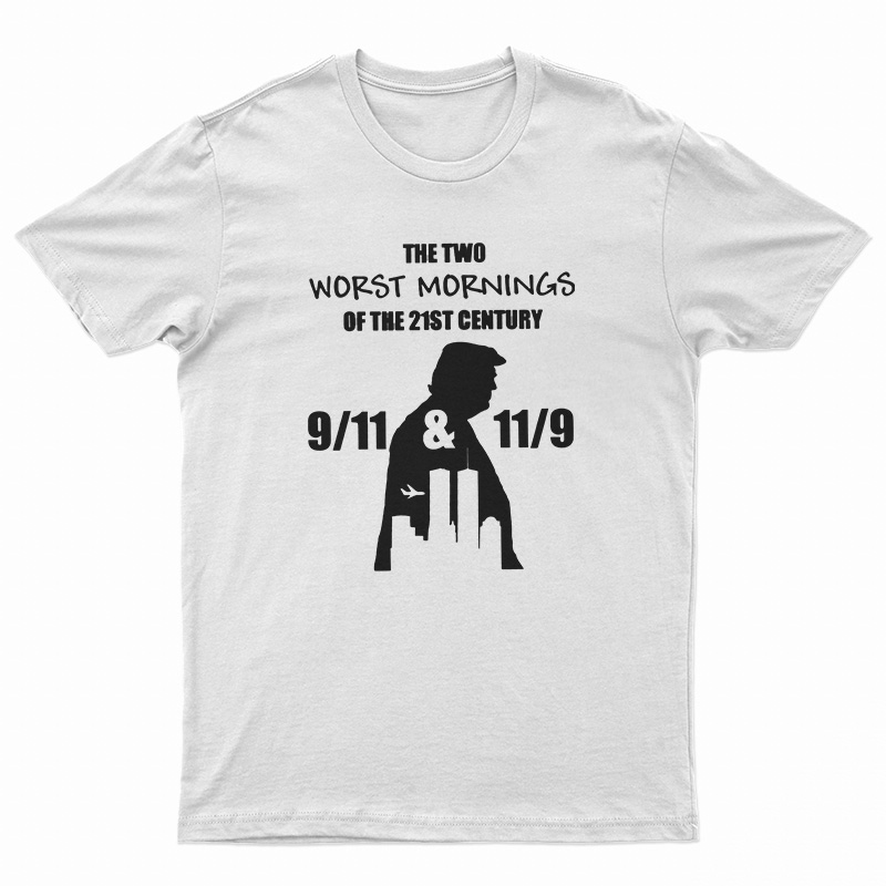 The Two Worst Morning Of The 21st Century T-Shirt