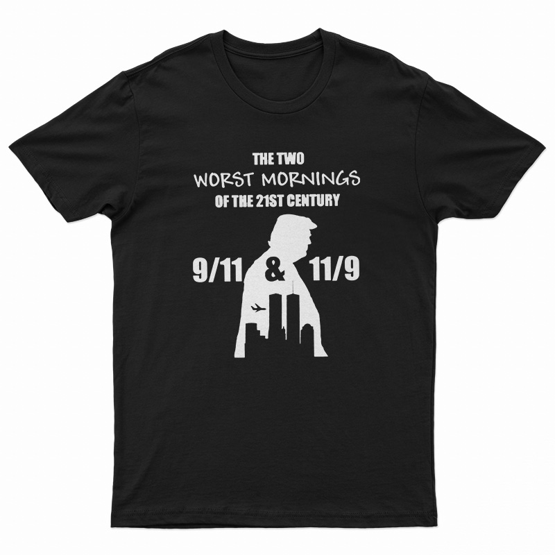 The Two Worst Morning Of The 21st Century T-Shirt