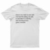 There Is No Need To Ever Ask Me How I’m Doing T-Shirt